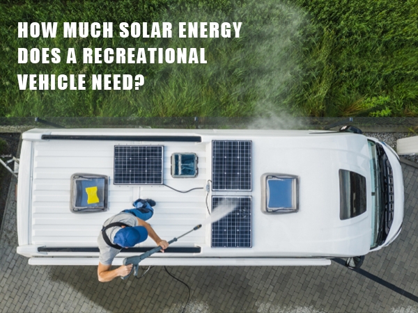 How Much Solar is Needed for My Recreational Vehicle?
